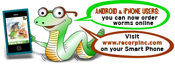 Order Worms On-Line using your Android or iPhone. Just visit www.recorpinc.com using your Smart Phone.